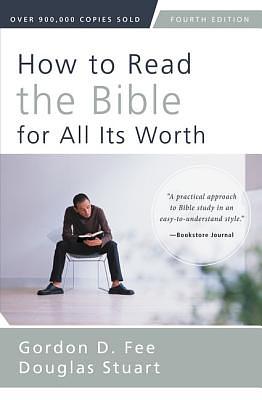 How to Read the Bible for All Its Worth by Gordon D. Fee, Douglas K. Stuart