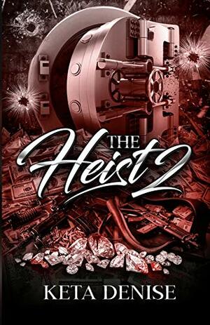 The Heist 2 by Keta Denise