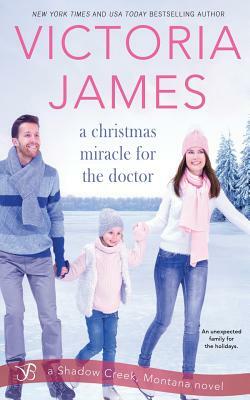 A Christmas Miracle for the Doctor by Victoria James
