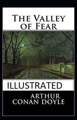 The Valley of Fear Illustrated by Arthur Conan Doyle