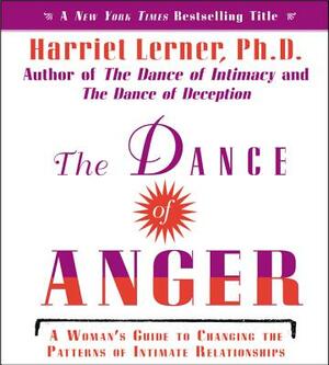 The Dance of Anger CD: A Woman's Guide to Changing the Pattern of Intimate Relationships by Harriet Lerner
