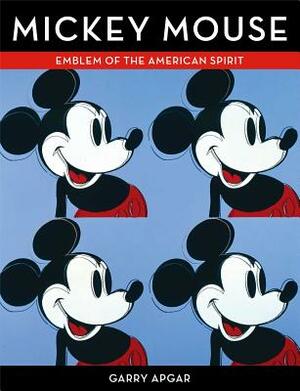 Mickey Mouse: Emblem of the American Spirit by Garry Apgar