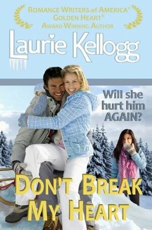 Don't Break My Heart by Laurie Kellogg