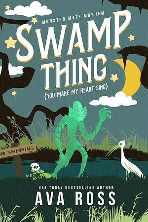 Swamp Thing (You Make My Heart Sing) by Ava Ross