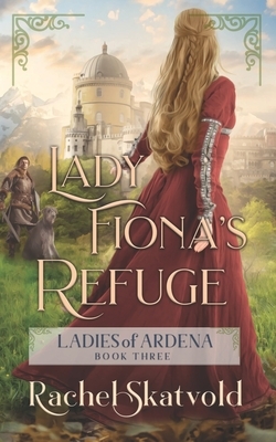 Lady Fiona's Refuge by Rachel Skatvold