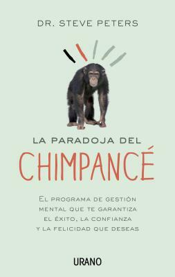La Paradoja del Chimpance by Steve Peters