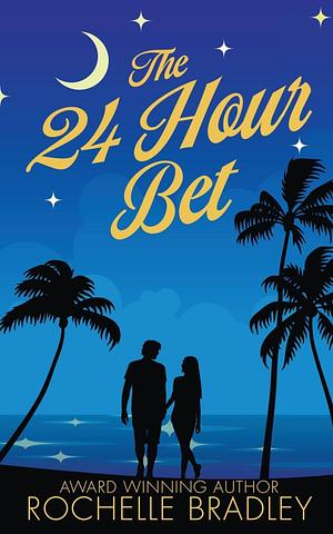 The 24 Hour Bet by Rochelle Bradley