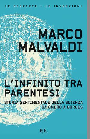 L'infinito tra parentesi: Storia sentimentale della scienza da Omero a Borges by Marco Malvaldi