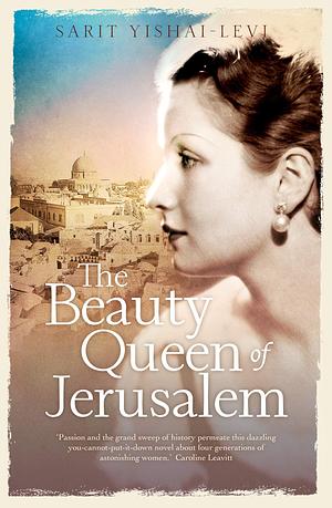 THE BEAUTY QUEEN OF JERUSALEM: The Dazzling #1 International Bestseller by Sarit Yishai-Levi, Sarit Yishai-Levi