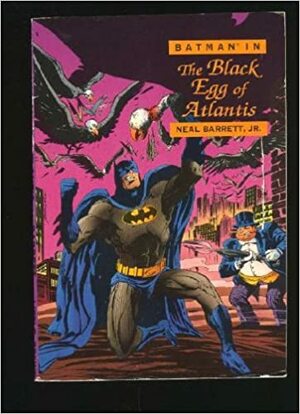 The Black Egg Of Atlantis by Neal Barrett Jr.