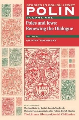 Polin: Studies in Polish Jewry Volume 1: Poles and Jews: Renewing the Dialogue by 