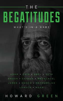 The Begatitudes: What's in a Name by Howard Green