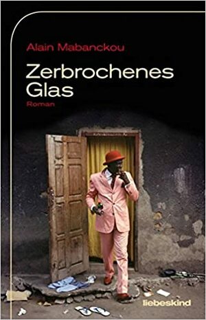 Zerbrochenes Glas by Alain Mabanckou