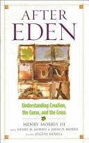 After Eden: Understanding Creation, the Curse, and the Cross by Henry M. Morris