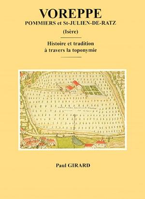 Voreppe, Pommiers et St-Julien-de-Ratz (Isère): Histoire et tradition à travers la toponymie by Paul Girard