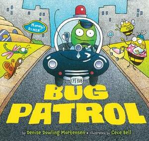 Bug Patrol by Denise Dowling Mortensen, Cece Bell