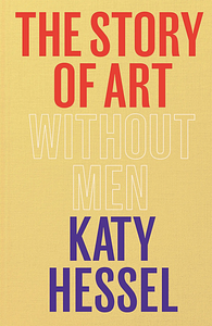 The Story of Art without Men by Katy Hessel