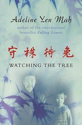 Watching the Tree by Adeline Yen Mah