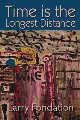 Time is the Longest Distance by Larry Fondation