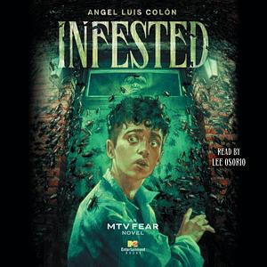 Infested: An MTV Fear Novel by Angel Luis Colón