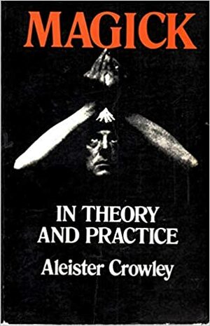 Magick in Theory and Practice by Aleister Crowley