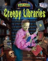 Creepy Libraries (Scary Places) by Troy Taylor