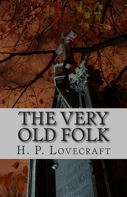 The Very Old Folk by H.P. Lovecraft