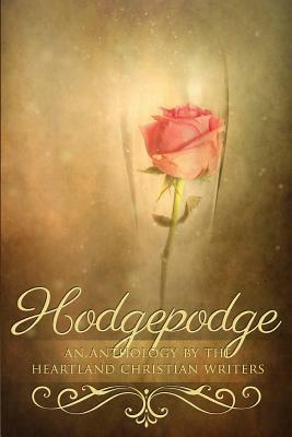 Hodgepodge: An Anthology by the Heartland Christian Writers by Michele Israel Harper, Mary Kay Jones, Joyce E. Long