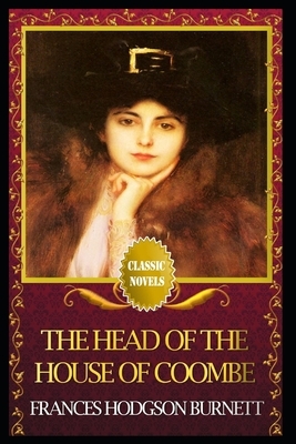 The Head of the House of Coombe Annotated by Frances Hodgson Burnett