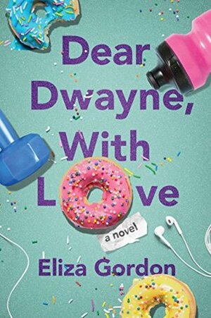 Dear Dwayne, With Love by Eliza Gordon