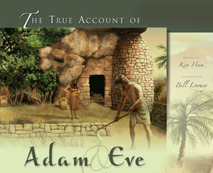 The True Account of Adam and Eve by Ken Ham