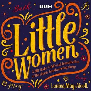 Little Women: BBC Radio 4 Full-Cast Dramatisation by Louisa May Alcott