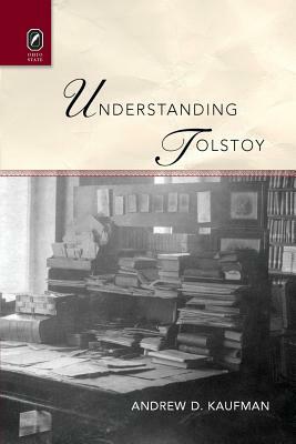 Understanding Tolstoy by Andrew D. Kaufman