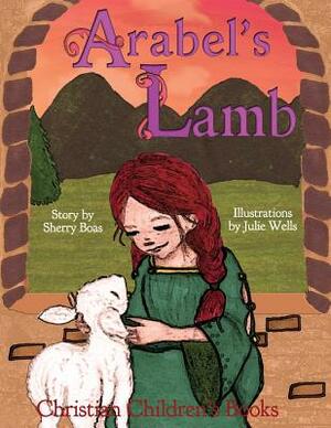 Christian Children's Books: Arabel's Lamb by Sherry Boas