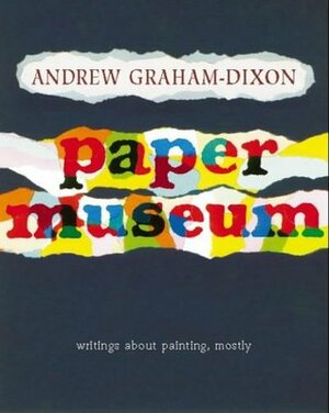 Paper Museum by Andrew Graham-Dixon