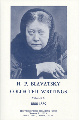 Collected Writings of H. P. Blavatsky, Vol 10 by H. P. Blavatsky