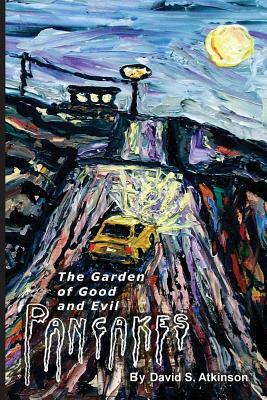 The Garden of Good and Evil Pancakes by David S. Atkinson