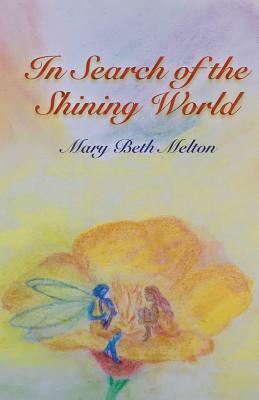 In Search of the Shining World by Mary Beth Melton