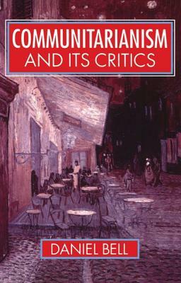 Communitarianism and Its Critics by Daniel Bell