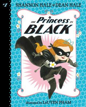 The Princess in Black: #1 by Shannon Hale, Dean Hale