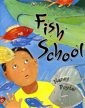 Fish School by Nancy Poydar