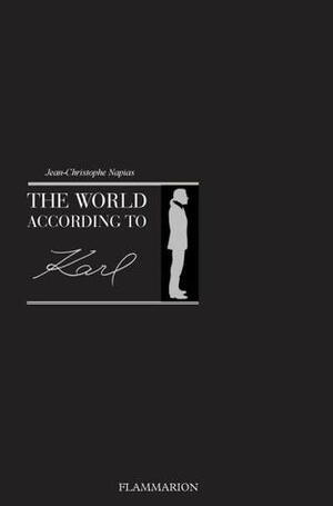 The World According to Karl by Karl Lagersfeld, Sandrine Gulbenkian, Patrick Mauriès, Jean-Christophe Napias