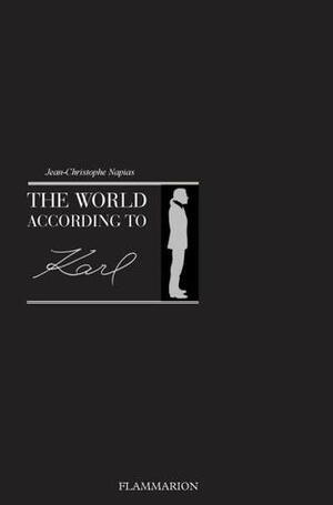 The World According to Karl by Karl Lagersfeld, Sandrine Gulbenkian, Jean-Christophe Napias, Patrick Mauriès