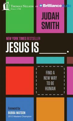 Jesus Is: Find a New Way to Be Human by Judah Smith