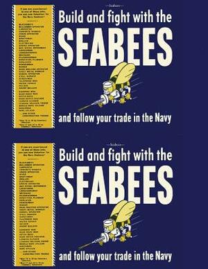 Seabees, Build and Fight with the Seabees: And Follow your Trade in the Navy by U. S. Navy