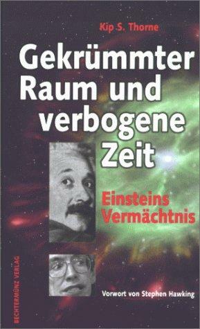 Gekrümmter Raum und verbogene Zeit: Einsteins Vermächtnis by Kip S. Thorne