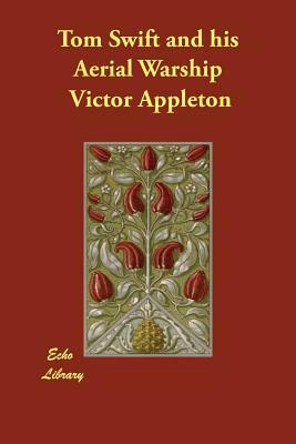 Tom Swift and his Aerial Warship by Victor Appleton