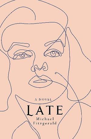 Late by Michael Fitzgerald, Michael Fitzgerald