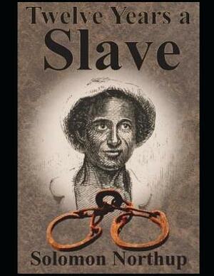 Twelve Years a Slave (Annotated) by Solomon Northup