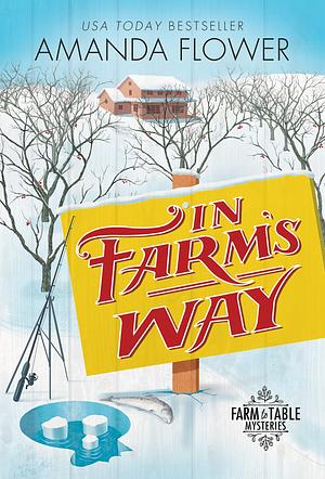 In Farm's Way: An Organic Cozy Mystery by Amanda Flower, Amanda Flower